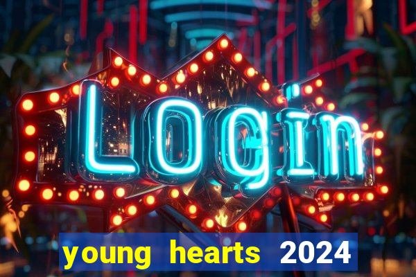 young hearts 2024 onde assistir